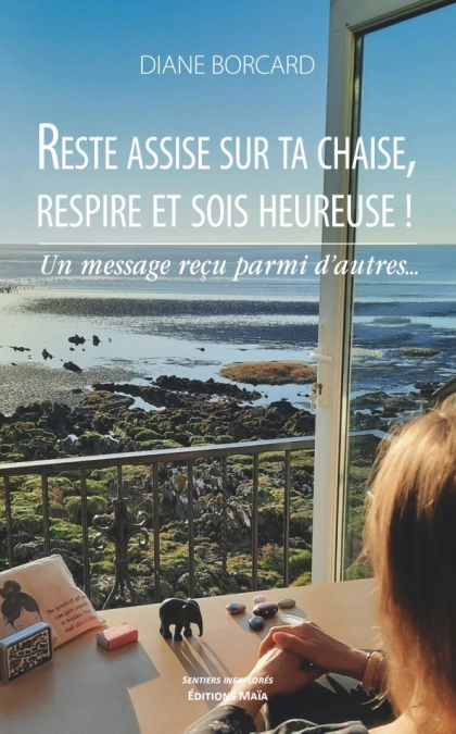 Reste assise sur ta chaise, respire et sois heureuse ! (Diane Borcard)
