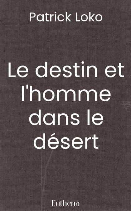 Le destin et l'homme dans le désert