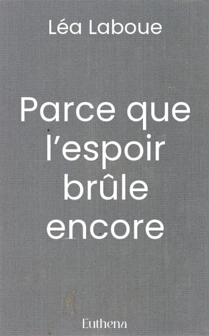 Parce que l’espoir brûle encore