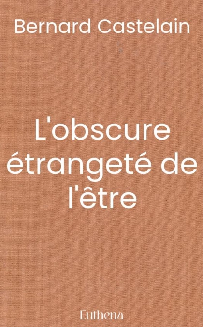 L'obscure étrangeté de l'être