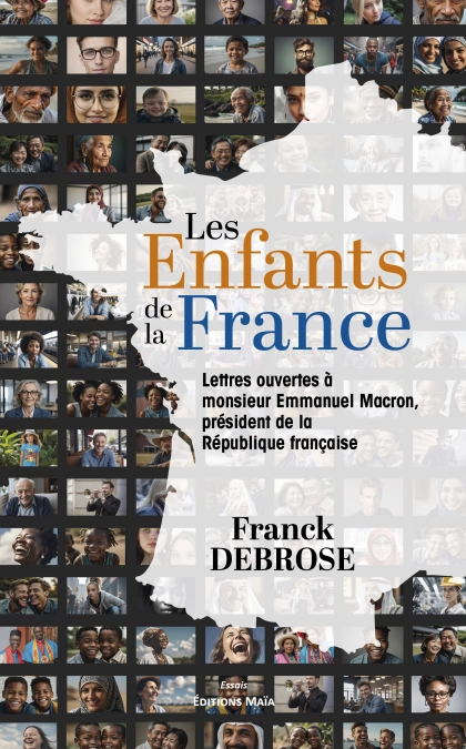 LES ENFANTS DE LA FRANCE "Lettres Ouvertes à Monsieur Emmanuel MACRON, Président De La République Française"