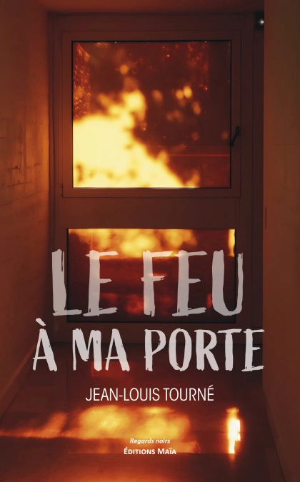 Le feu à ma porte