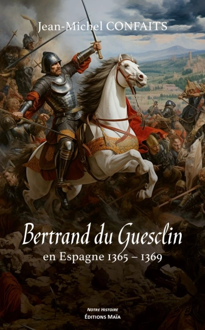 Bertrand du Guesclin en Espagne - 1365-1369 (Jean-Michel Confaits)
