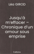 Jusqu’à m’effacer – Chronique d’un amour sous emprise