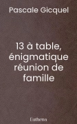 13 à table, énigmatique réunion de famille