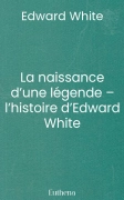 La naissance d’une légende – l’histoire d’Edward White