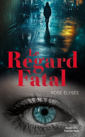 Le Regard Fatal - Rose ELYSEE