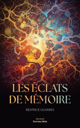 Les éclats de mémoire - Béatrice Olivares
