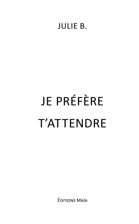 Je préfère t’attendre