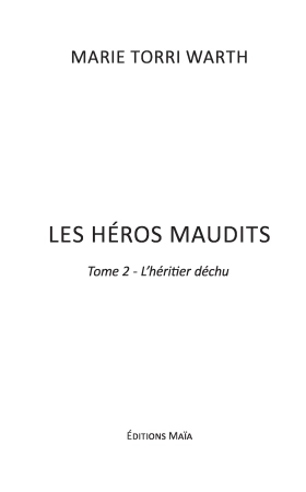 Les héros maudits tome 2 : L’héritier déchu